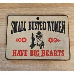 Vintage Wooden Novelty Sign "Small Busted Women‎ Have Big Hearts"